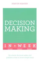 Úspešné rozhodovanie za týždeň: Naučte sa sami - Successful Decision Making in a Week: Teach Yourself