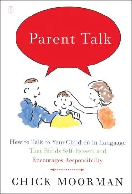 Rozhovory s rodičmi: Ako hovoriť s deťmi jazykom, ktorý buduje sebavedomie a podporuje zodpovednosť - Parent Talk: How to Talk to Your Children in Language That Builds Self-Esteem and Encourages Responsibility