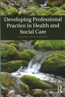 Rozvoj odbornej praxe v zdravotníctve a sociálnej starostlivosti - Developing Professional Practice in Health and Social Care