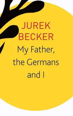 Môj otec, Nemci a ja: Eseje, prednášky, rozhovory - My Father, the Germans and I: Essays, Lectures, Interviews