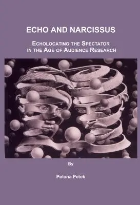 Echo a Narcis: Echolokácia diváka vo veku výskumu publika - Echo and Narcissus: Echolocating the Spectator in the Age of Audience Research