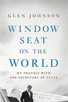 Miesto pri okne do sveta: Moje cesty so štátnym tajomníkom - Window Seat on the World: My Travels with the Secretary of State