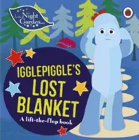 V nočnej záhrade: Knižka z nočnej dediny: Igglepiggle's Lost Blanket - A Lift-the-Flap Book - In the Night Garden: Igglepiggle's Lost Blanket - A Lift-the-Flap Book