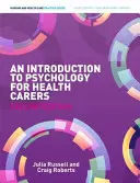 Introduction to Psychology for Health Carers (Russell Julia (lektorka psychológie na Glyndwr University)) - Introduction to Psychology for Health Carers (Russell Julia (Lecturer in Psychology at Glyndwr University))