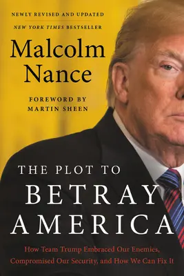 Sprisahanie s cieľom zradiť Ameriku: Ako sa Trumpov tím pridal k našim nepriateľom, ohrozil našu bezpečnosť a ako to môžeme napraviť - The Plot to Betray America: How Team Trump Embraced Our Enemies, Compromised Our Security, and How We Can Fix It