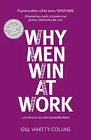 Prečo muži vyhrávajú v práci - ...a ako môžeme zmeniť nerovnosť na históriu - Why Men Win at Work - ...and How We Can Make Inequality History