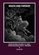 Smrť a fantázia: Eseje o Philipovi Pullmanovi, C. S. Lewisovi, Georgeovi MacDonaldovi a R. L. Stevensonovi - Death and Fantasy: Essays on Philip Pullman, C. S. Lewis, George MacDonald and R. L. Stevenson