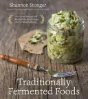 Tradične fermentované potraviny: Inovatívne recepty a staromódne techniky pre udržateľné stravovanie - Traditionally Fermented Foods: Innovative Recipes and Old-Fashioned Techniques for Sustainable Eating