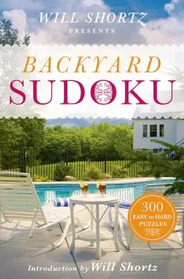 Will Shortz predstavuje Backyard Sudoku: 300 ľahkých až ťažkých hádaniek - Will Shortz Presents Backyard Sudoku: 300 Easy to Hard Puzzles