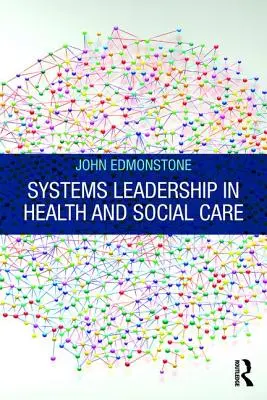 Systémové vedenie v zdravotníctve a sociálnej starostlivosti - Systems Leadership in Health and Social Care