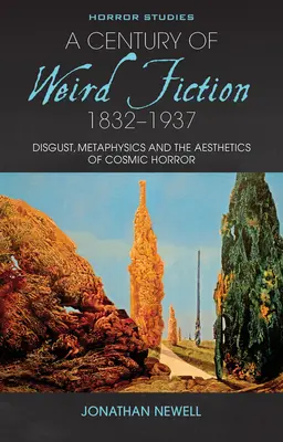 Storočie podivnej literatúry, 1832 - 1937: Hnus, metafyzika a estetika kozmického hororu - A Century of Weird Fiction, 1832-1937: Disgust, Metaphysics, and the Aesthetics of Cosmic Horror