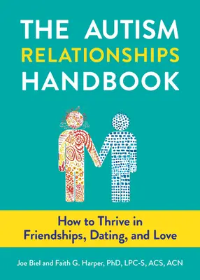 Príručka vzťahov s autistami: Ako prosperovať v priateľstve, randení a láske - The Autism Relationships Handbook: How to Thrive in Friendships, Dating, and Love