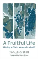 Plodný život - Zotrvávanie v Kristovi, ako je to vidieť v Jánovi 15 - Fruitful Life - Abiding in Christ as seen in John 15