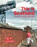 Toto je Škótsko: Škótsko: krajina slovom a obrazom - This Is Scotland: A Country in Words and Pictures
