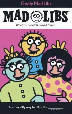 Goofy Mad Libs: Najväčšia párty hra na svete - Goofy Mad Libs: World's Greatest Party Game
