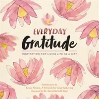 Každodenná vďačnosť: Inšpirácia pre život ako dar - Everyday Gratitude: Inspiration for Living Life as a Gift