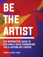 Buď umelcom: Umelec: Interaktívny sprievodca trvalou umeleckou kariérou - Be the Artist: The Interactive Guide to a Lasting Art Career