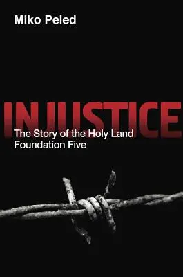 Nespravodlivosť: Príbeh piatich nadácií Svätej zeme - Injustice: The Story of the Holy Land Foundation Five