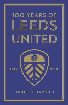 100 rokov Leeds United: 1919-2019 - 100 Years of Leeds United: 1919-2019