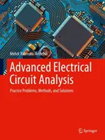 Pokročilá analýza elektrických obvodov: Praktické úlohy, metódy a riešenia - Advanced Electrical Circuit Analysis: Practice Problems, Methods, and Solutions