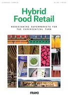 Hybridný maloobchodný predaj potravín: Prehodnotenie dizajnu v súvislosti so zážitkovým obratom - Hybrid Food Retail: Rethinking Design for the Experiential Turn
