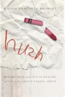 Ticho: Prechod od mlčania k uzdraveniu po sexuálnom zneužívaní v detstve - Hush: Moving from Silence to Healing After Childhood Sexual Abuse