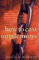 Ako vyháňať démonov: Príručka o základoch vyháňania démonov: Tretia publikácia: Príručka o základoch - How to Cast Out Demons: A Guide to the Basics