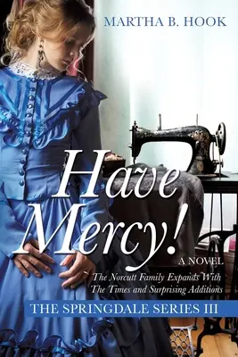 Majte zľutovanie! Očakávajte prekvapenia pri pokračovaní Springdaleskej ságy - Have Mercy!: A Novel The Springdale Series III Expect Surprises As The Springdale Saga Continues