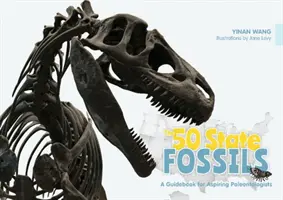 Skameneliny 50 štátov: Príručka pre začínajúcich paleontológov - The 50 State Fossils: A Guidebook for Aspiring Paleontologists