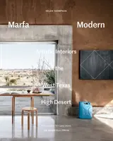 Marfa Modern: Umelecké interiéry západotexaskej púšte - Marfa Modern: Artistic Interiors of the West Texas High Desert