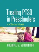 Liečba PTSD u detí v predškolskom veku: Klinický sprievodca - Treating PTSD in Preschoolers: A Clinical Guide