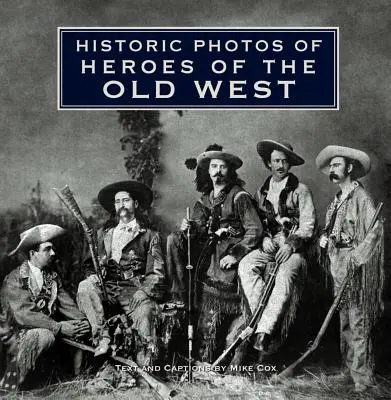 Historické fotografie hrdinov starého Západu - Historic Photos of Heroes of the Old West