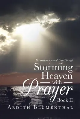 Búrka v nebi s modlitebnou knihou Ii: Za obnovu a prelomenie - Storming Heaven with Prayer Book Ii: For Restoration and Breakthrough