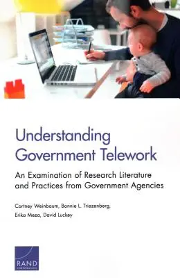 Pochopenie vládnej práce na diaľku: Preskúmanie výskumnej literatúry a praxe vládnych agentúr - Understanding Government Telework: An Examination of Research Literature and Practices from Government Agencies