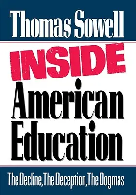 Vnútri amerického školstva: Úpadok, klamstvo, dogmy - Inside American Education: The Decline, the Deception, the Dogmas