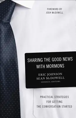 Zdieľanie dobrej správy s mormónmi: Praktické stratégie na začatie rozhovoru - Sharing the Good News with Mormons: Practical Strategies for Getting the Conversation Started