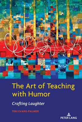 Umenie učiť s humorom: Umelecké umenie s humorom (Crafting Laughter) - The Art of Teaching with Humor: Crafting Laughter