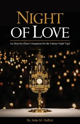 Noc lásky: Hodina po hodine: spoločník pre fatimskú nočnú vigíliu - Night of Love: An Hour-by-Hour Companion for the Fatima Night Vigil