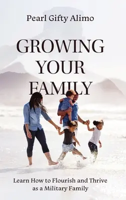 Rozvíjanie vašej rodiny: Naučte sa, ako prosperovať a rozvíjať sa ako vojenská rodina - Growing Your Family: Learn How to Flourish and Thrive as a Military Family