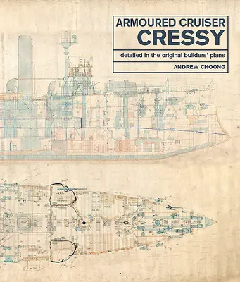 Obrnený krížnik Cressy: Podrobné informácie v pôvodných stavebných plánoch - Armoured Cruiser Cressy: Detailed in the Original Builders' Plans
