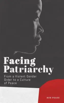 Tvárou v tvár patriarchátu: Od násilného rodového poriadku ku kultúre mieru - Facing Patriarchy: From a Violent Gender Order to a Culture of Peace