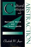 Kultúrna kritika a abstrakcia: Marianne Moore a avantgarda - Cultural Critique and Abstraction: Marianne Moore and the Avant-Garde