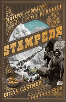 Stampede: Zlatá horúčka a katastrofa na Klondiku - Stampede: Gold Fever and Disaster in the Klondike