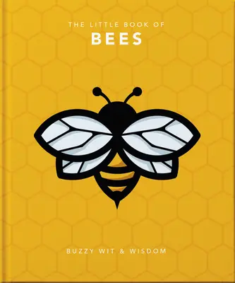 Malá kniha o včelách: Bzučiaci dôvtip a múdrosť - The Little Book of Bees: Buzzy Wit & Wisdom