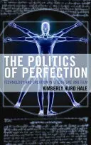 Politika dokonalosti: Technológia a tvorba v literatúre a filme - The Politics of Perfection: Technology and Creation in Literature and Film