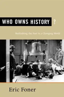 Komu patrí história? Prehodnotenie minulosti v meniacom sa svete - Who Owns History?: Rethinking the Past in a Changing World