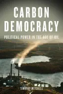Uhlíková demokracia: Politická moc vo veku ropy - Carbon Democracy: Political Power in the Age of Oil