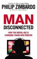 Odpojený muž - Ako digitálny vek navždy mení mladých mužov - Man Disconnected - How the digital age is changing young men forever