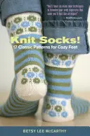 Pletené ponožky!: 17 klasických vzorov pre útulné nohy - Knit Socks!: 17 Classic Patterns for Cozy Feet
