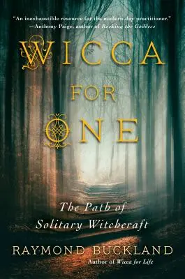 Wicca pre jedného: Cesta osamelého čarodejníctva - Wicca for One: The Path of Solitary Witchcraft